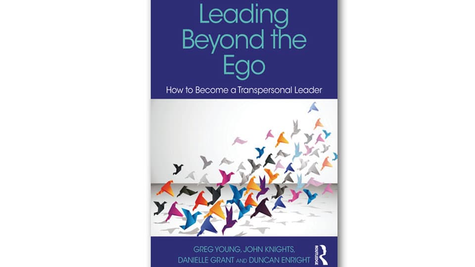 The cover of the book 'Leading Beyond the Ego. How to become a transpersonal leader' by Greg Young, James Knights, Danielle Grant and Duncan Enright.