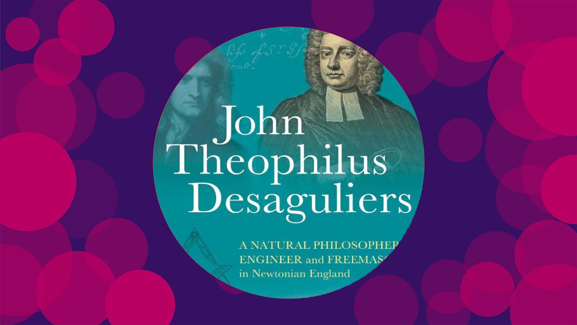 A screenshot of alumna Audrey's book 'John Theophilus Desaguliers: A Natural Philosopher, Engineer and Freemason in Newtonian England’'
